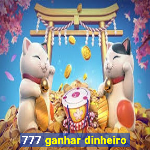 777 ganhar dinheiro